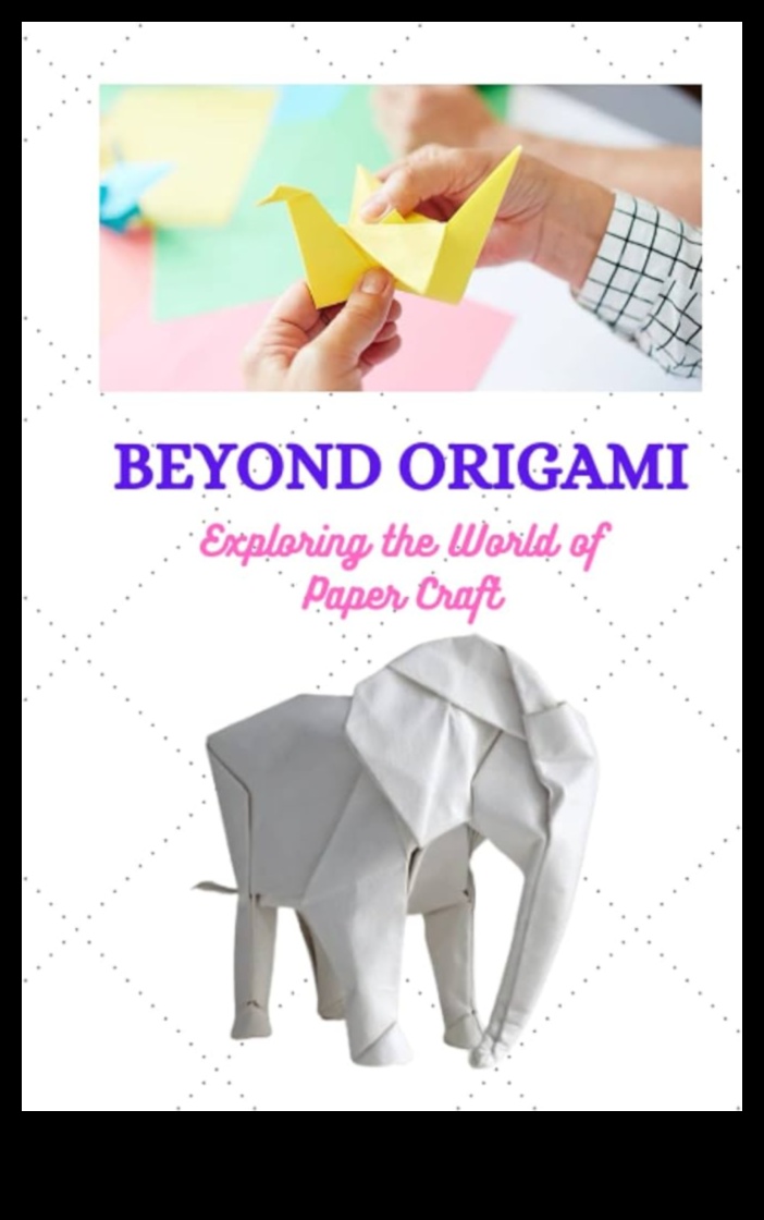 Gelişmiş kağıt işçilik teknikleri: origami'yi bir sonraki seviyeye taşımak